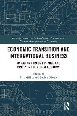Economic Transition and International Business: Managing Through Change and Crises in the Global Economy by Milliot, Eric