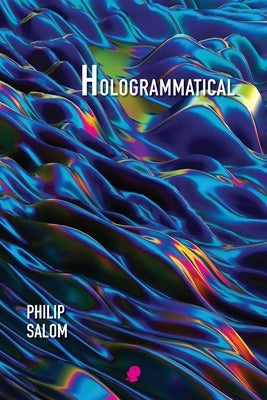 Hologrammatical by Salom, Philip