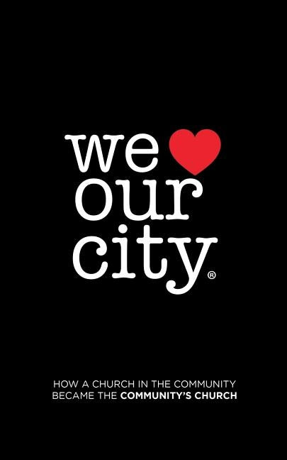 We Love Our City: How a Church in the Community Became the Community'S Church by Beaty, Raymond