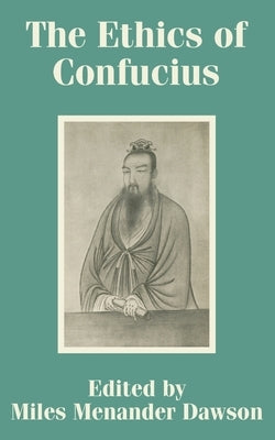 The Ethics of Confucius by Dawson, Miles Menander
