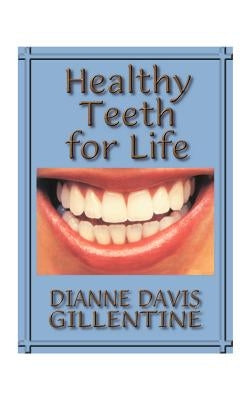 Healthy Teeth for Life by Gillentine, Dianne Davis