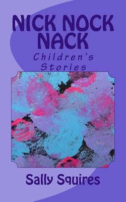 Nick Nock Nack: Children's Stories by Squires, Sally