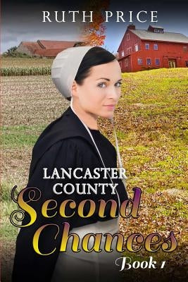 Lancaster County Second Chances Book 1 by Price, Ruth