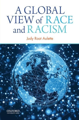 A Global View of Race and Racism by Aulette, Judy Root