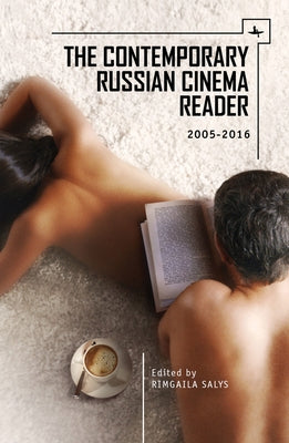 The Contemporary Russian Cinema Reader: 2005-2016 by Salys, Rimgaila