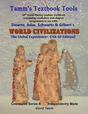 Stearn's World Civilizations 7th Edition+ Student Workbook (AP* World History): Relevant daily assignments tailor-made for the Stears, Adas, Schwartz, by Tamm, David