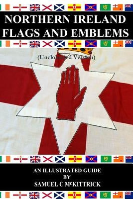Northern Ireland Flags & Emblems (uncoloured) by McKittrick, Samuel C.