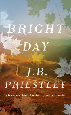 Bright Day (Valancourt 20th Century Classics) by Priestley, J. B.