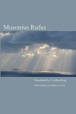 Musonius Rufus: Lectures and Sayings by Irvine, William B.