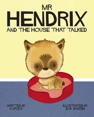 Mr Hendrix and The House That Talked by Foxx, A. J.