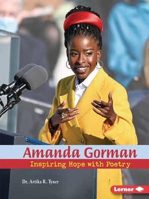 Amanda Gorman: Inspiring Hope with Poetry by Tyner, Artika R.