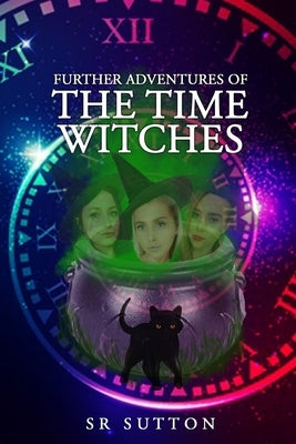 Further Adventures of the Time Witches by Sutton, Stephen Robert
