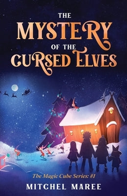 The Mystery of the Cursed Elves by Maree, Mitchel