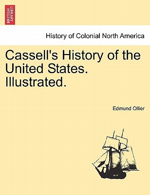 Cassell's History of the United States. Illustrated. by Ollier, Edmund