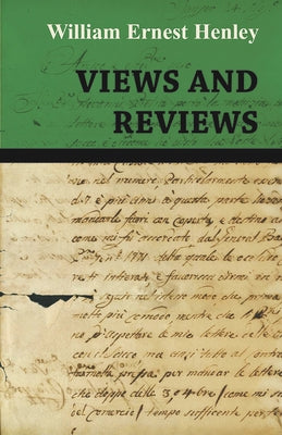 Views and Reviews by Henley, William Ernest