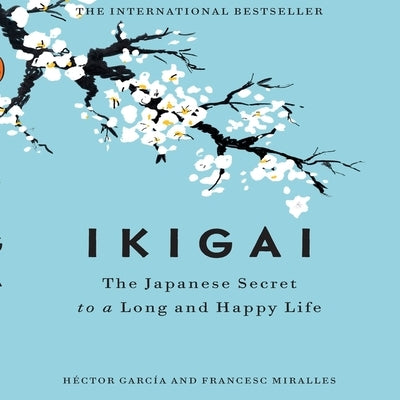 Ikigai: The Japanese Secret to a Long and Happy Life by Miralles, Francesc