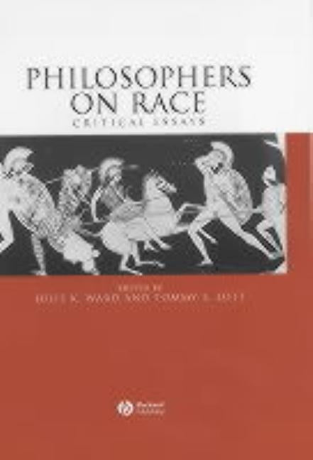 Philosophers on Race: Critical Essays by Ward, Julie K.