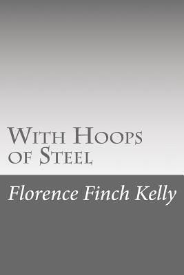 With Hoops of Steel by Kelly, Florence Finch