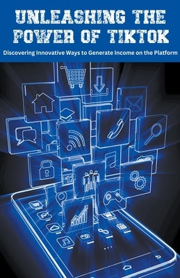 Unleashing the Power of TikTok: Discovering Innovative Ways to Generate Income on the Platform by Ape, Coloring