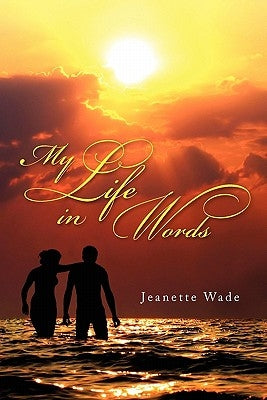 My Life in Words by Wade, Jeanette