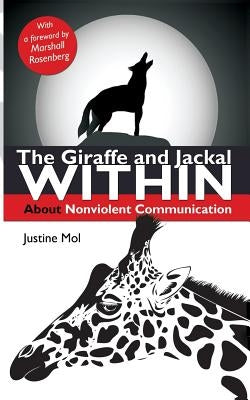 The Giraffe and Jackal Within: about Nonviolent Communication by Mol, Justine