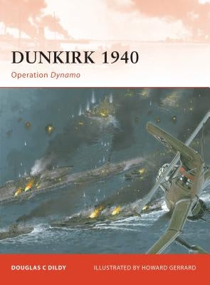 Dunkirk 1940: Operation Dynamo by Dildy, Douglas C.