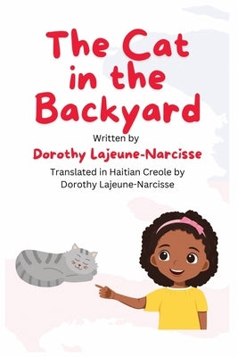 The Cat in the Backyard by Lajeune-Narcisse, Dorothy