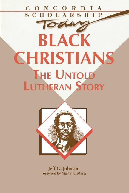Black Christians: The Untold Lutheran Story by Johnson, G. Jeff