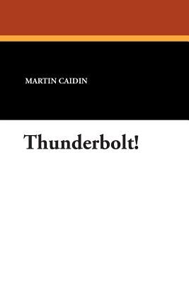 Thunderbolt! by Caidin, Martin