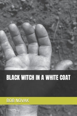 Black Witch in a White Coat by Novak, Bob