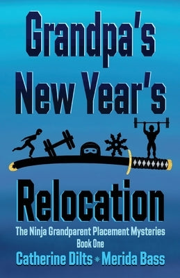 Grandpa's New Year's Relocation by Dilts, Catherine