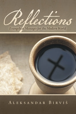 Reflections: Evangelical Messages for the Modern World by Birvis, Aleksandar