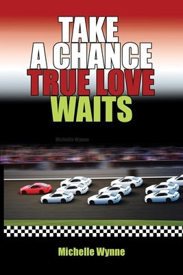 Take a Chance True Love Waits by Wynne, Michelle