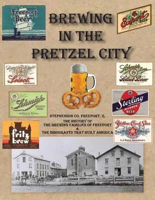 Brewing in the Pretzel City by Wilhelms, Harvey