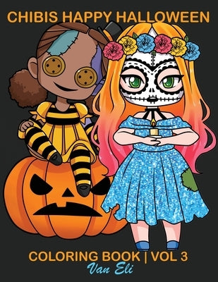 Chibis Happy Halloween: Coloring book for kids Spooky Anime Halloween Kawaii Gift by Eli, Van