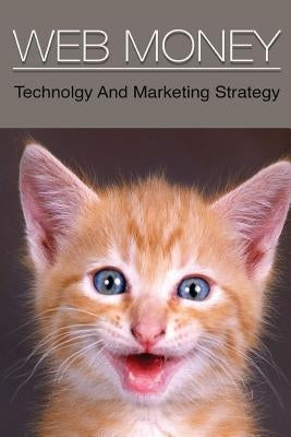 Web Money: Technology and Marketing Strategy by Nagpure, Amin Baburao