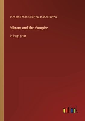 Vikram and the Vampire: in large print by Burton, Isabel