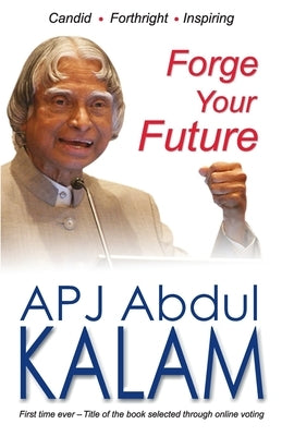 Forge Your Future by Kalam, A. P. J. Abdul