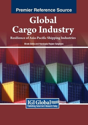 Global Cargo Industry: Resilience of Asia-Pacific Shipping Industries by Datta, Bivek