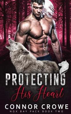 Protecting His Heart by Crowe, Connor