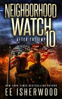 Neighborhood Watch 10: After the EMP by Isherwood, Ee