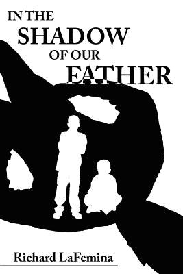 In the Shadow of Our Father by Lafemina, Richard
