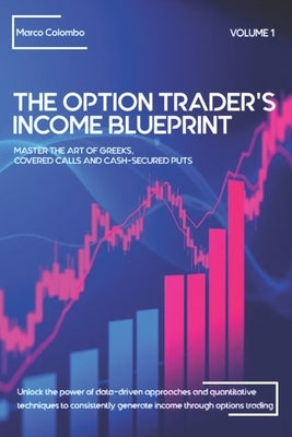 Master the Art of Greeks, Covered Calls and Cash-Secured Puts by Colombo, Marco