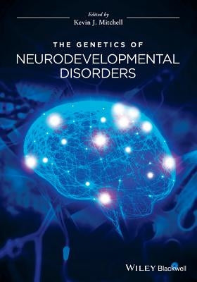 The Genetics of Neurodevelopmental Disorders by Mitchell, Kevin J.