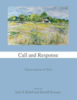 Call and Response: Conversations in Verse by Bedell, Jack B.