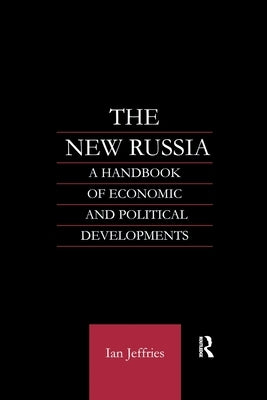 The New Russia: A Handbook of Economic and Political Developments by Jeffries, Ian