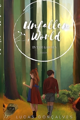 Unfallen World: Into the Garden by Goncalves, Lucas Estevam