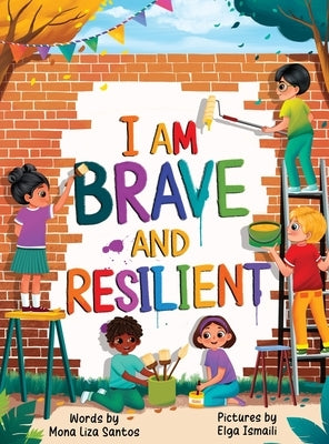 I Am Brave and Resilient by Santos, Mona Liza