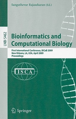 Bioinformatics and Computational Biology: First International Conference, Bicob 2009, New Orleans, La, Usa, April 8-10, 2009, Proceedings by Rajasekaran, Sanguthevar