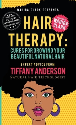 Hair Therapy: Cure for Growing your Beautiful Natural Hair by Tiffany, Anderson